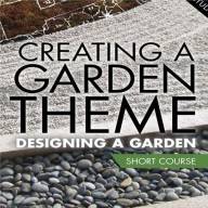 Creating a Garden Theme Short Course 
